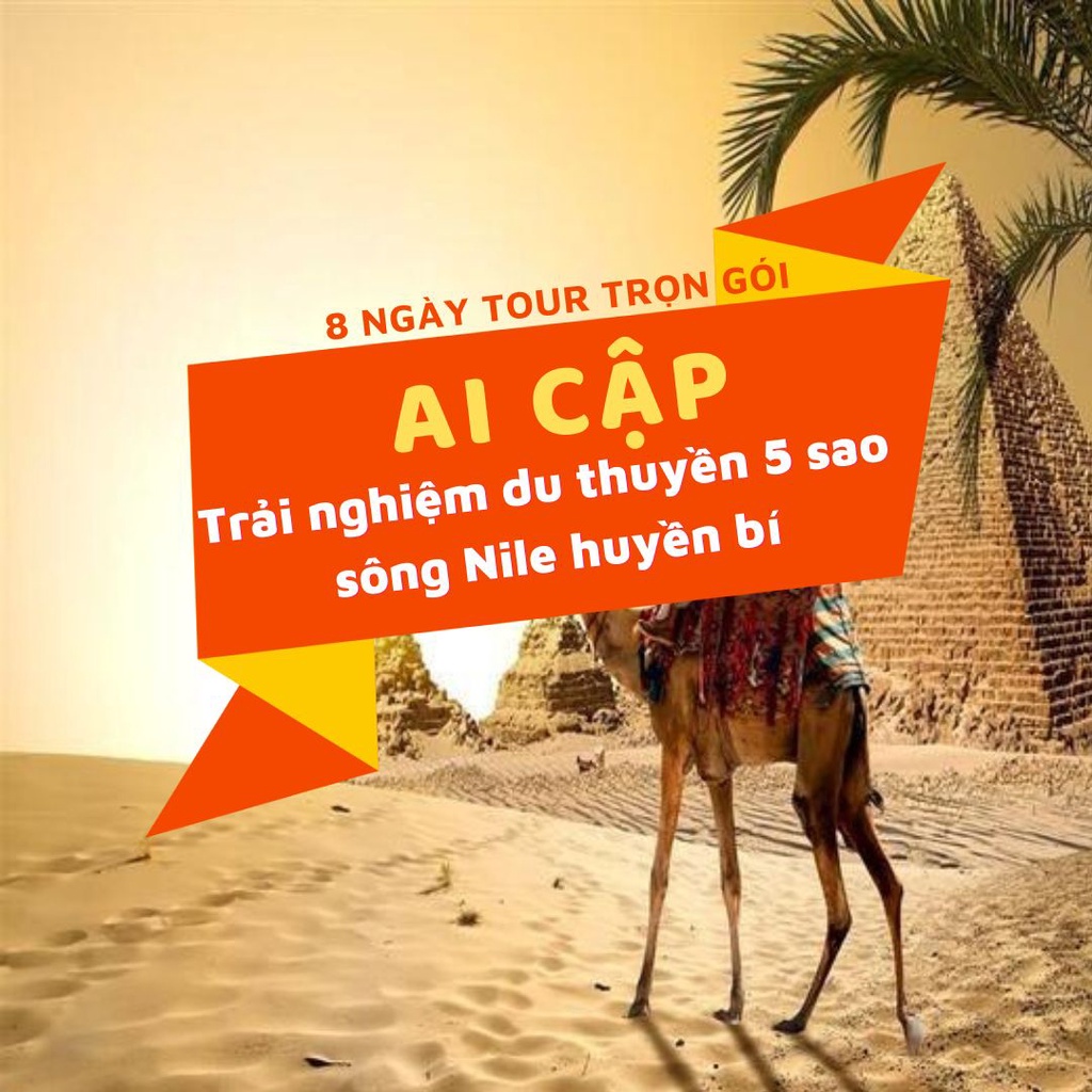 [EVoucher Vietravel] Khám phá Ai Cập: Cairo-Aswan-Edfu - Kom Obo - Luxor - Trải nghiệm du thuyền 5 sao sông Nile huyền b