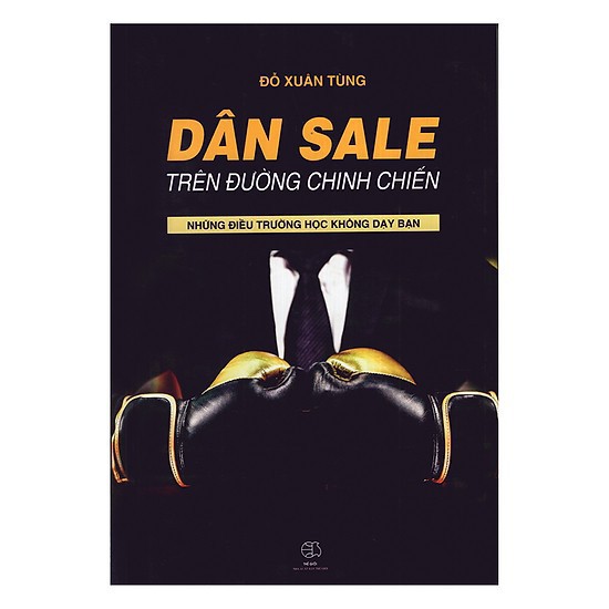 Sách: Dân Sale Trên Đường Chinh Chiến và Nghề Và Đời - Kĩ Năng Chốt Sale