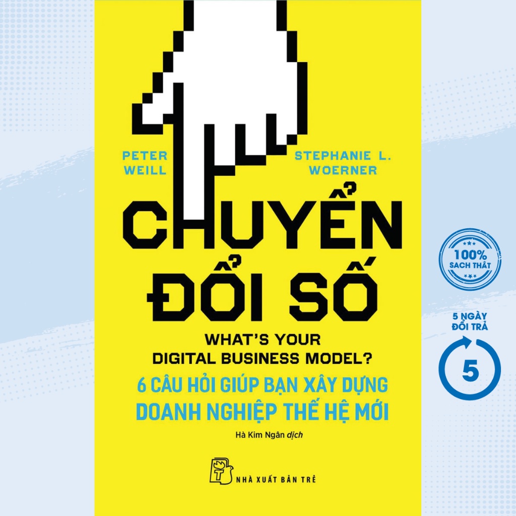 Sách - Chuyển Đổi Số - 6 Câu Hỏi Giúp Bạn Xây Dựng Doanh Nghiệp Thế Hệ Mới - TRẺ