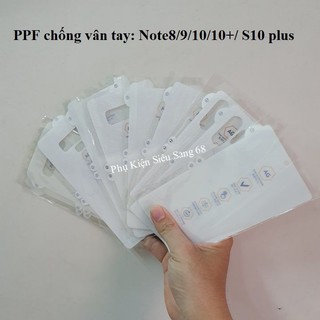 Combo Dán PPF chống vân tay Samsung Note 8/ Note9/Note 10/10 plus/ S10 plus - PK68