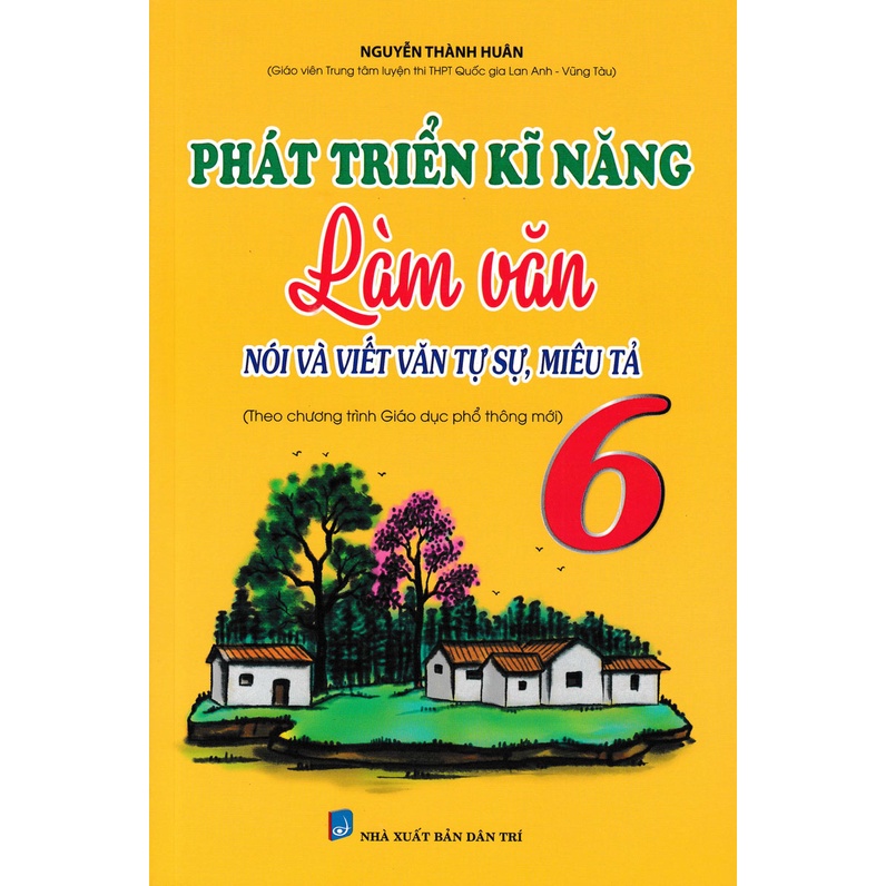 Sách - Phát Triển Kĩ Năng Làm Văn Nói Và Viết Văn Tự Sự , Miêu Tả Lớp 6