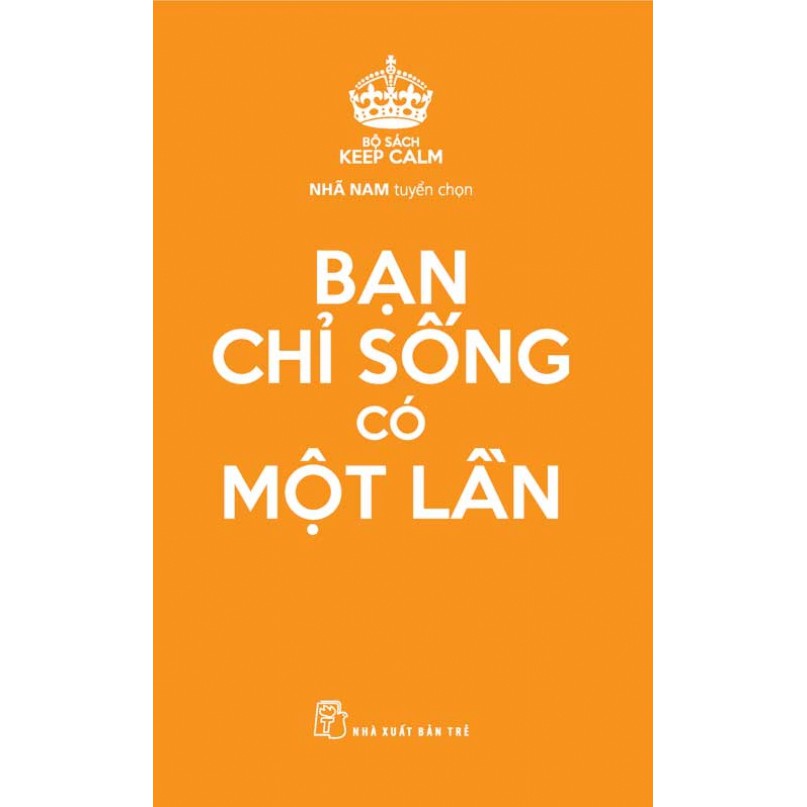 Sách Keep Calm Bạn Chỉ Sống Có Một Lần NXB Trẻ
