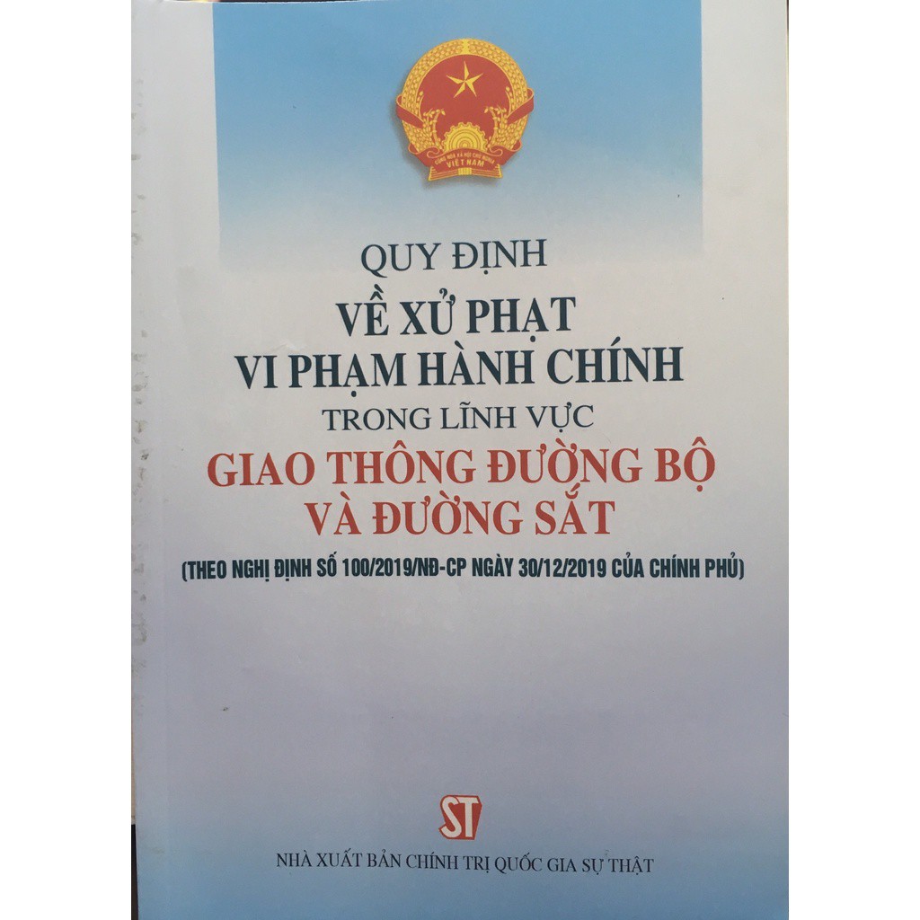 Sách Quy Định Về Xử Phạt Vi Phạm Hành Chính Trong Lĩnh Vực Giao Thông Đường Bộ Và Đường Sắt (Theo Nghị Định 100/2019/NĐ)
