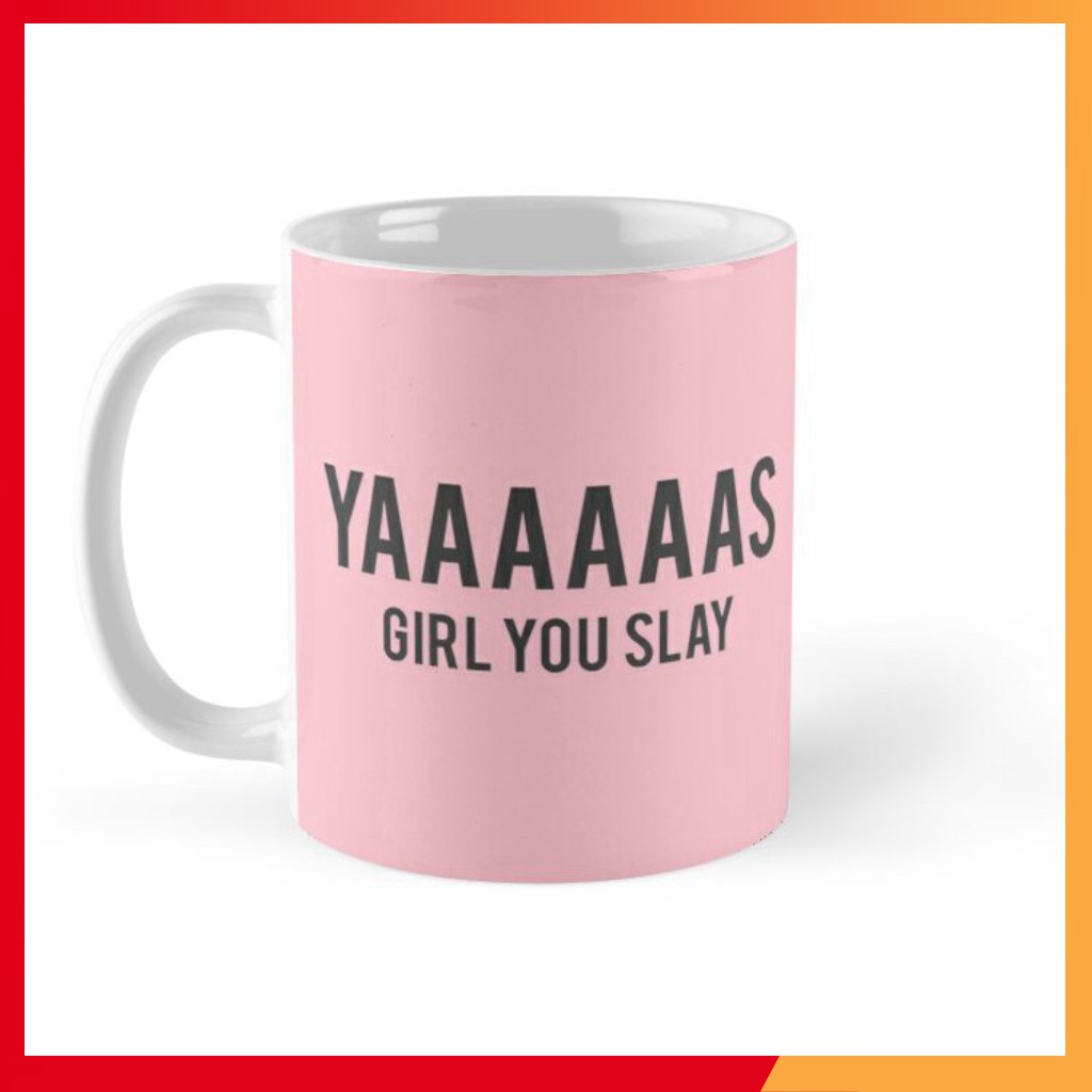 Cốc Sứ In Hình -Yaaaaaas Cô gái bạn giết-áo sơ mi & Hoodies-HT51-2020-20- Chất Lượng