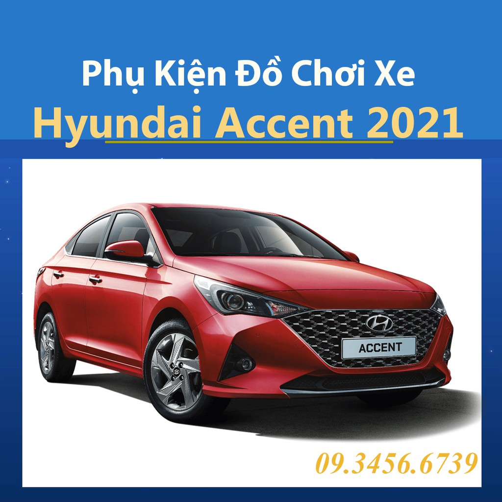 ⚡️Tổng Hợp Phụ Kiện Xe Hyundai Accent 2021, 2018 2019 2020 Đầy Đủ ⚡️