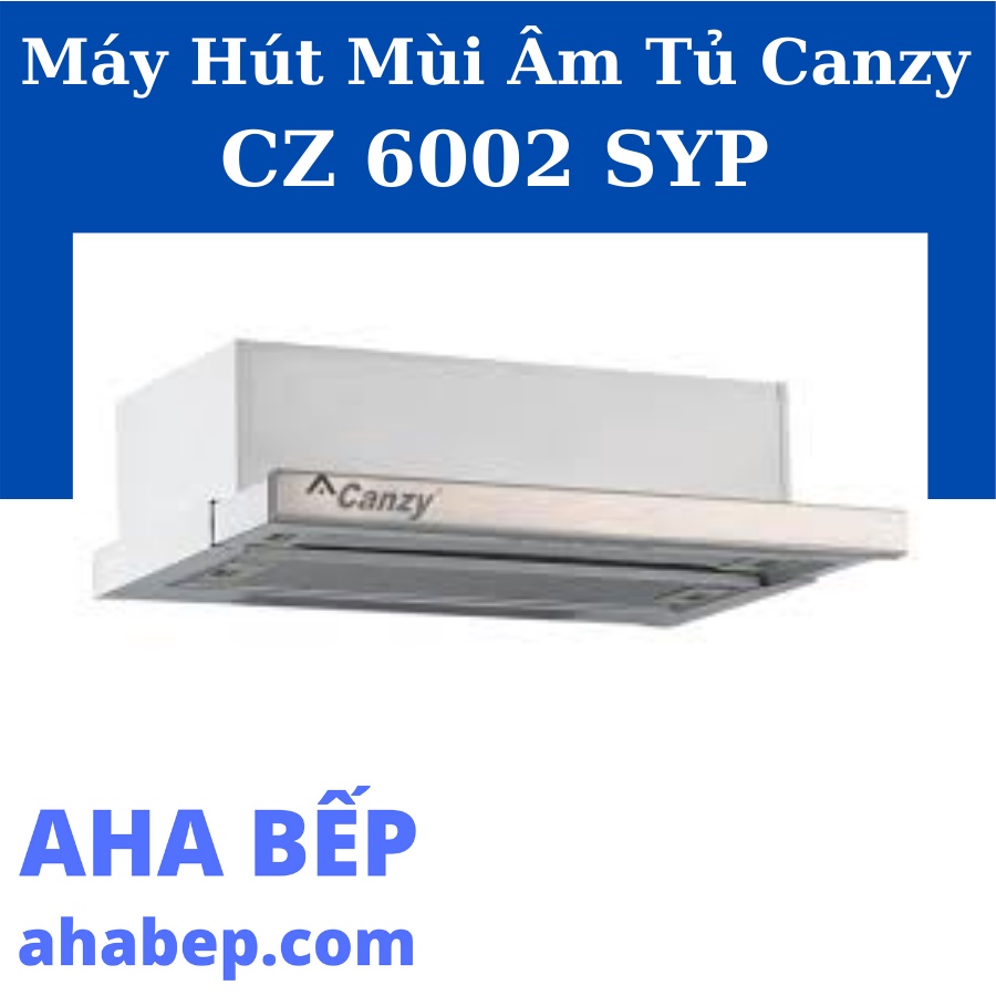 Máy hút khử mùi cao cấp Canzy CZ 6002SYP - Hàng Chính Hãng