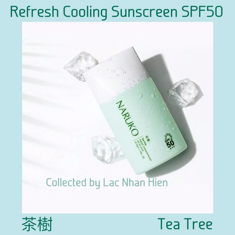 [Bill Đài] KEM CHỐNG NẮNG NARUKO TRÀM TRÀ LÀM MÁT DA ❤ NARUKO TEA TREE REFRESH COOLING SUNSCREEN SPF50