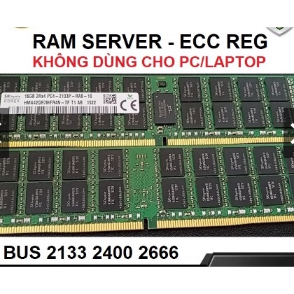 Ram Server DDR3 8GB, 16GB ECC REG bus 2666, 2400 hoặc 2133 tháo máy chính hãng, bảo hành 1 năm