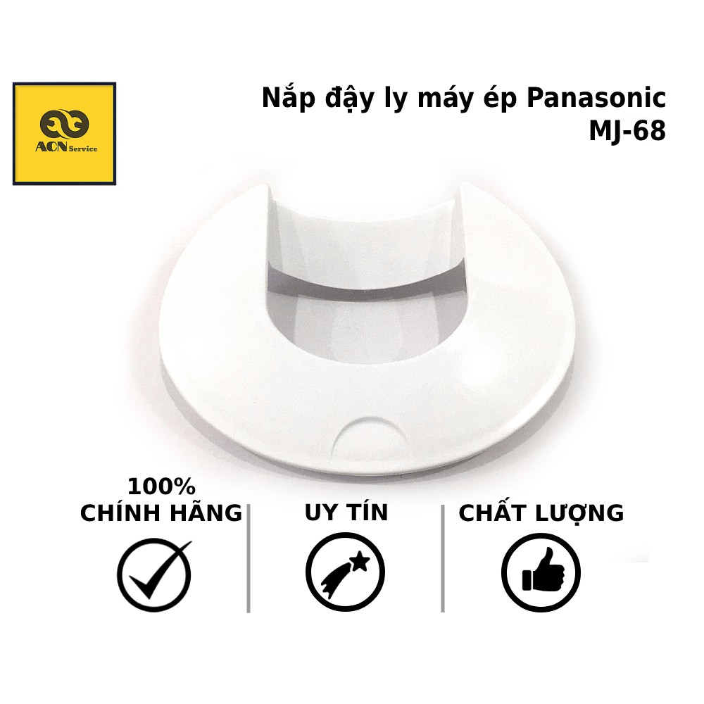 [Mã ELHA22 giảm 5% đơn 300K] Nắp đậy ly máy ép Panasonic - MJ-68