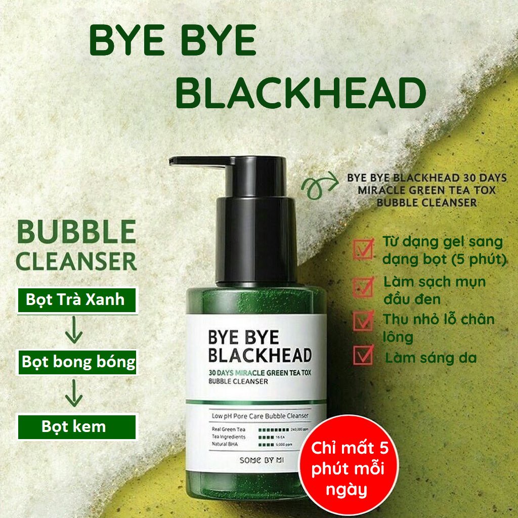Sữa Rửa Mặt Sủi Bọt Some By Mi Bye Bye Blackhead 30 days Miracle Green Tea Tox Bubble Cleanser 120g