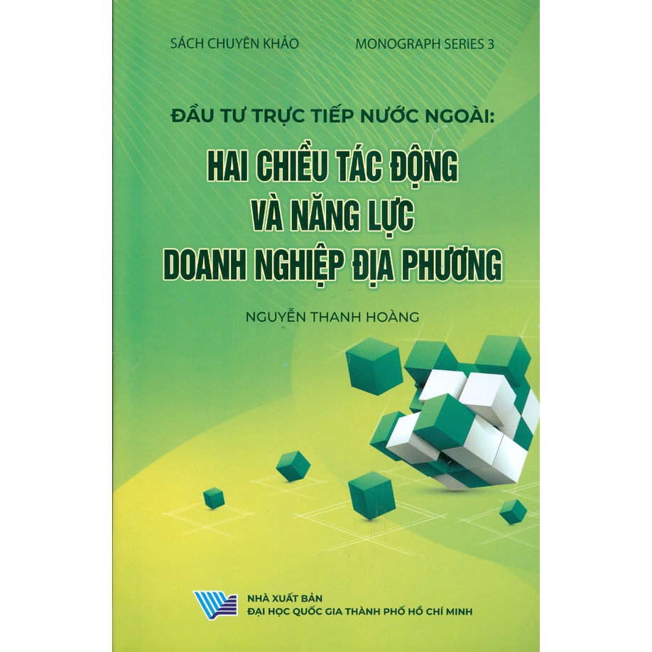 Sách - Đầu Tư Trực Tiếp Nước Ngoài: Hai Chiều Tác Động Và Năng Lực Doanh Nghiệp Địa Phương (Monograph Series 3)