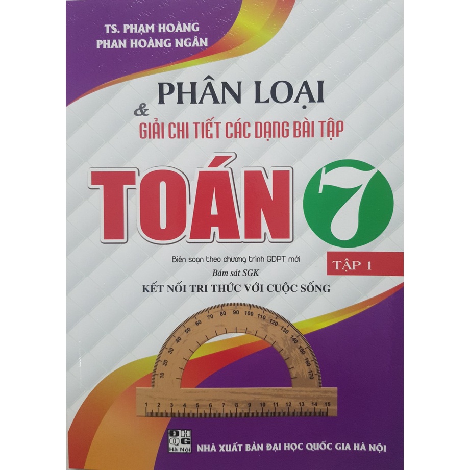 Sách - Phân loại và giải chi tiết các dạng bài tập Toán 7 tập 1 (Bám sát SGK Kết Nối Tri Thức)