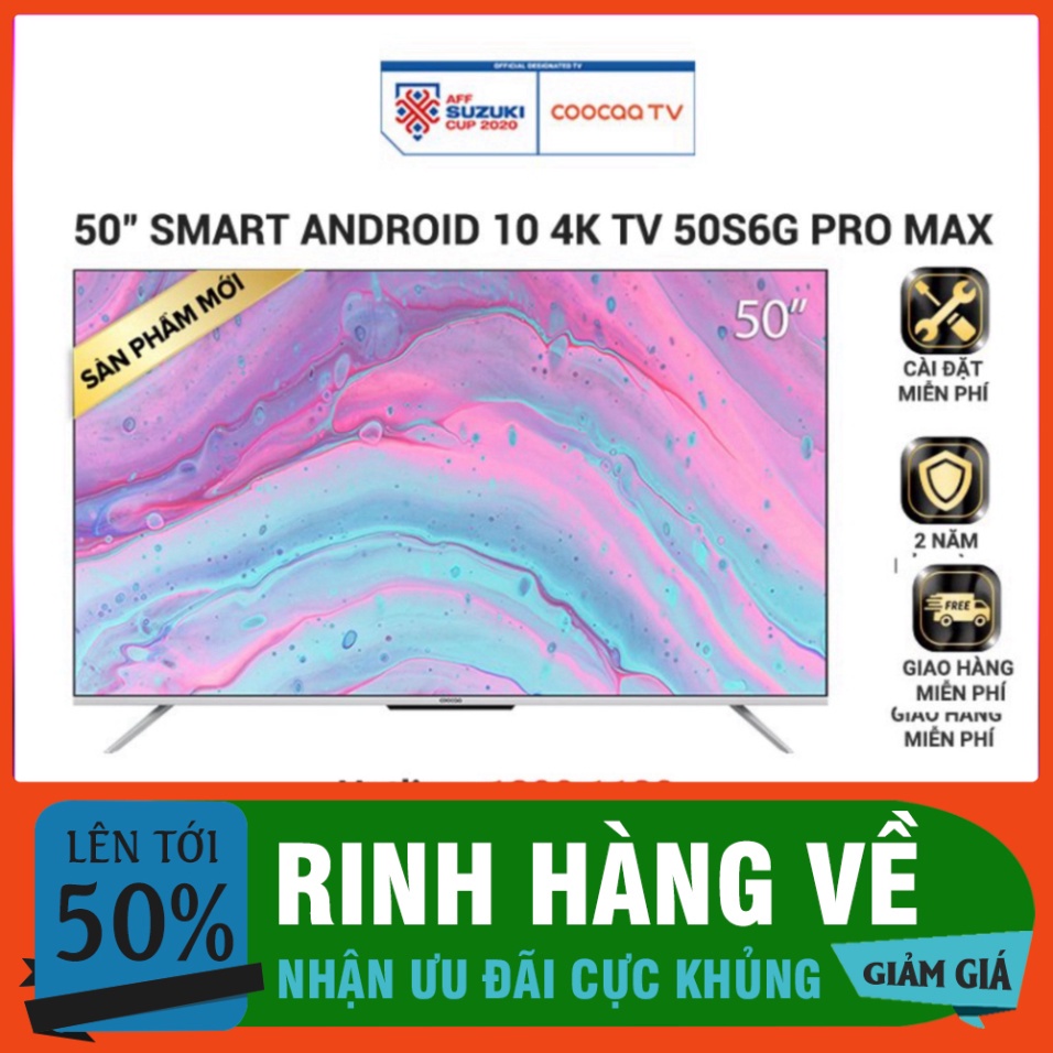 Smart Tivi Coocaa Android 10 50 inch - Model 50S6G Pro Max - Miễn phí lắp đặt