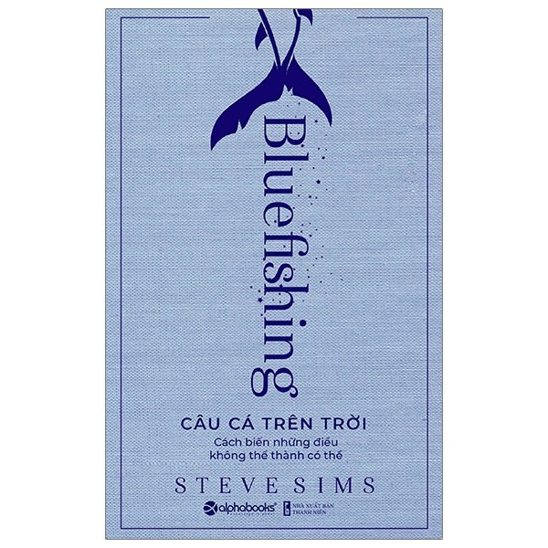 Sách-Câu cá trên trời ( cách biến những điều không thể thành có thể) [AlphaBooks]