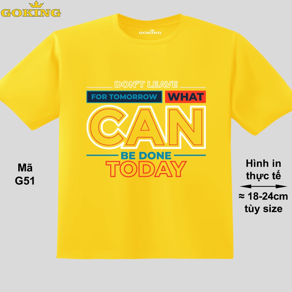 Don't leave for tomorrow what can be done today, mã G51. Áo thun trẻ em siêu đẹp