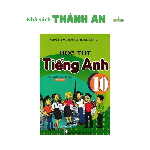 Sách - Học Tốt Tiếng Anh 10 (Theo Chương Trình Thí Điểm)