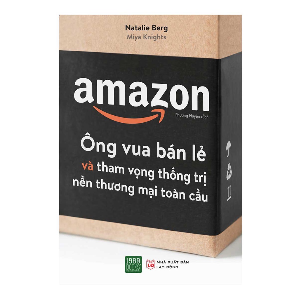 Sách - Amazon - Ông Vua Bán Lẻ Và Tham Vọng Thống Trị Nền Thương Mại Toàn Cầu