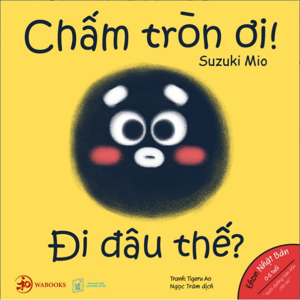 Sách - Ehon Chấm tròn ơi đi đâu thế? - Ehon Nhật Bản dành cho bé từ 0 - 6 tuổi