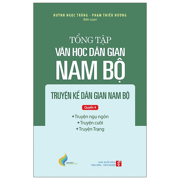 Sách Tổng Tập Văn Học Dân Gian Nam Bộ - Tập 1 - Quyển 4: Truyện Kể Dân Gian Nam Bộ