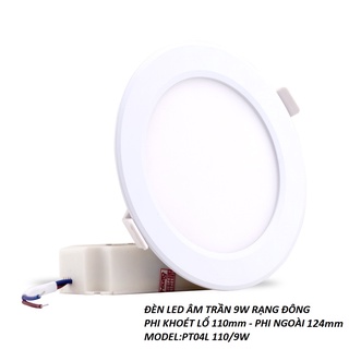 ĐÈN LED ÂM TRẦN 9W RẠNG ĐÔNG PHI KHOÉT LỔ 110mm MODEL:PT04 110/9W