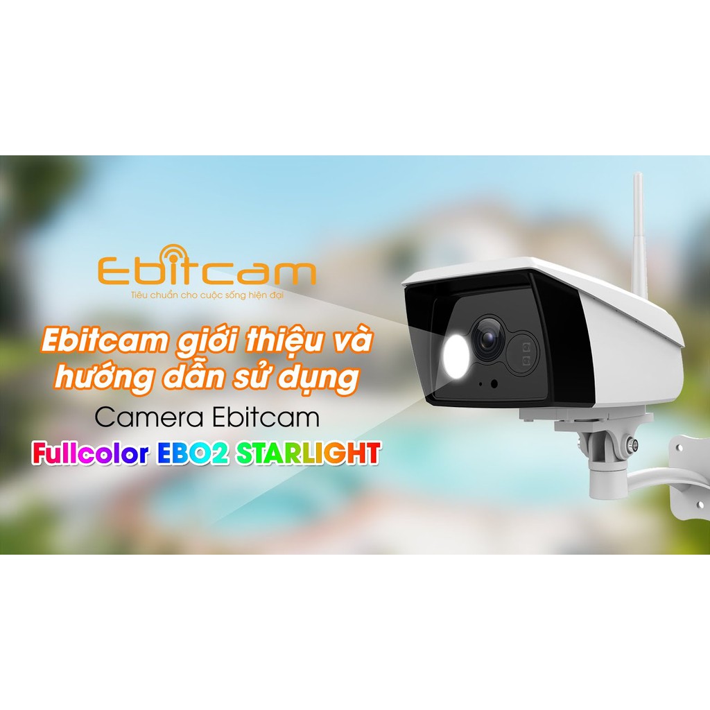 Camera kết nối WIFI Ngoài trời EBITCAM EBO2 STARLIGHT - Đèn ánh sáng trắng tự động, full HD 1080P - 2MP rõ nét ngày đêm