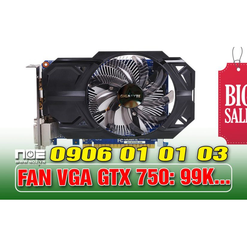 Quạt tỏa nhiệt,FAN CARD VGA GTX 750 1G, 750 2G, 750TI, 1 FAN VÀ 2 FAN