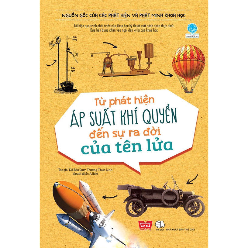 Sách - Nguồn Gốc Của Các Phát Hiện Và Phát Minh Khoa Học - Từ Phát Hiện Áp Suất Khí Quyển Đến Sự Ra Đời Của Tên Lửa