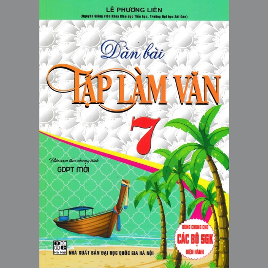 Sách - Dàn Bài Tập Làm Văn Lớp 7 (Dùng Chung Cho Các Bộ SGK Mới Hiện Hành)