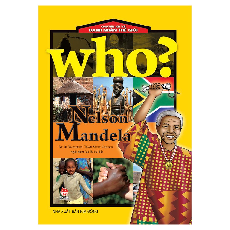 Sách - Who? Chuyện Kể Về Danh Nhân Thế Giới: Nelson Mandela (Tái Bản 2019)