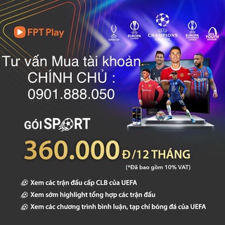 Tài khoản FPT Play Gói SPORT xem trực tiếp bóng đá UEFA CUP C1 C2 C3 và Truyền hình fpt play Gói VIP / Gói MAX