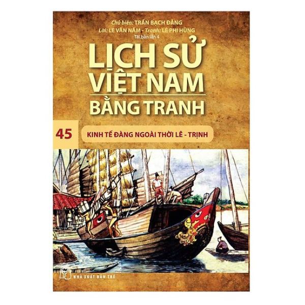 Sách - Lịch Sử Việt Nam Bằng Tranh (Tập 45): Kinh Tế Đàng Ngoài Thời Lê - Trịnh - 8934974111320