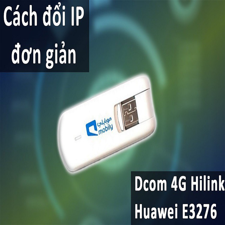 USB Dcom 4G Mobily Huawei E3276 tốc độ 150Mbp 4G đổi IP, chạy kết hợp với tool reset IP Đổi Mac Nhanh