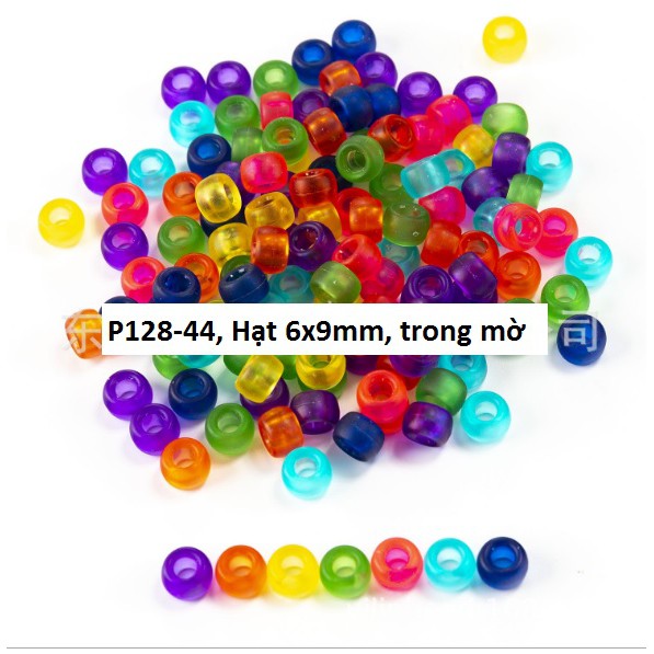 10-50gam  hạt nhựa 6x9mm lỗ lớn 3mm nhiều màu