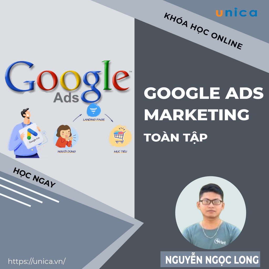 FULL khóa học MARKETING - Google Ads Marketing toàn tập [UNICA.VN]