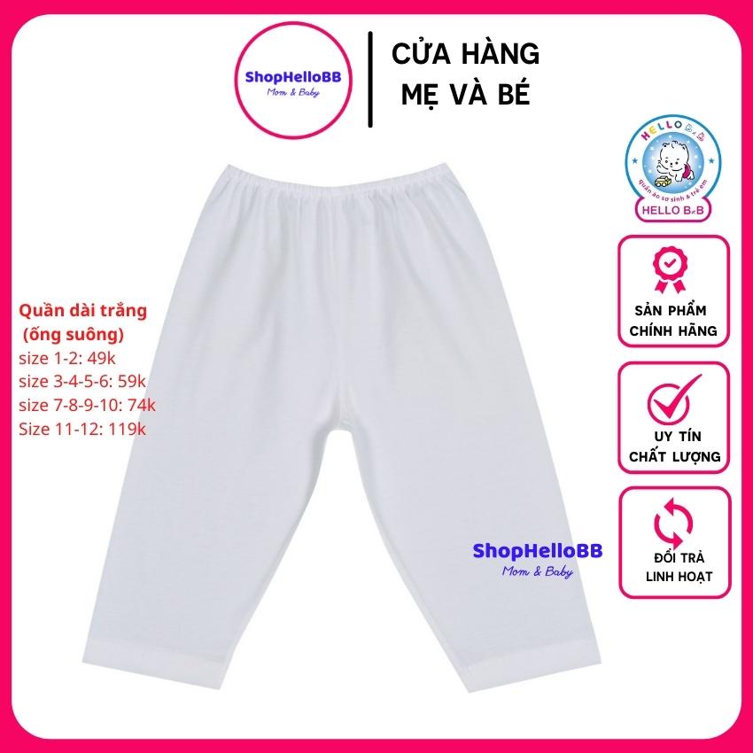 Đủ size 1-12 bé trai/bé gái 6-35kg QUẦN DÀI TRẮNG TRƠN ống suông Hello B&B | Hellobb
