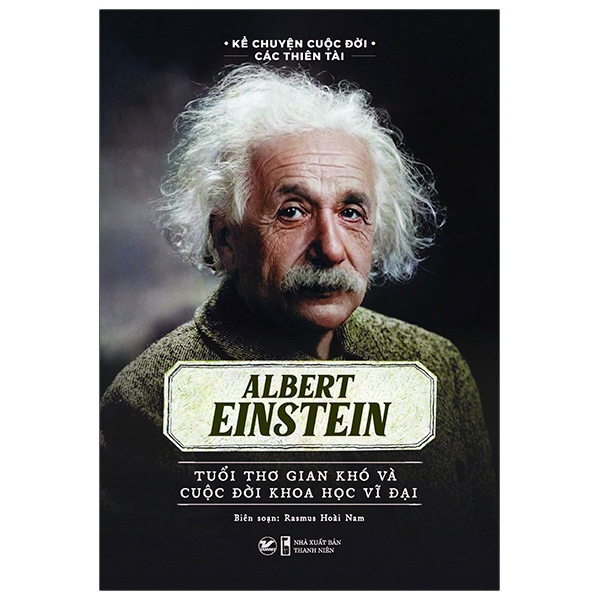 Sách - Albert Einstein - Tuổi Thơ Gian Khó Và Cuộc Đời Khoa Học Vĩ Đại thumbnail