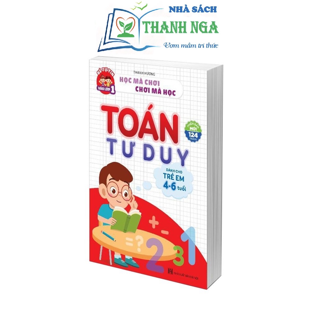 Sách- Học mà chơi, chơi mà học - Bé tự tin vào lớp 1 - Toán tư duy dành cho trẻ em (4-6 tuổi)