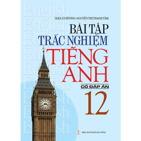 Sách - Bài tập trắc nghiệm tiếng Anh lớp 12 - Có đáp án - Mai Lan Hương