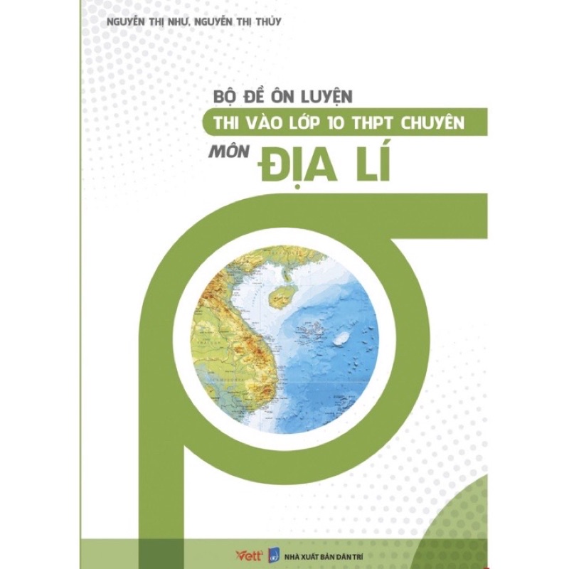 Sách - Bộ Đề Ôn Luyện Thi Vào Lớp 10 THPT Chuyên Môn Địa Lí