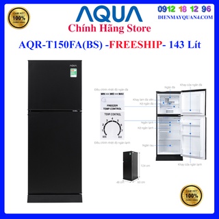 Mua  Mã ELHAMS5 giảm 6% đơn 300K   AQUA T150FA  Tủ Lạnh AQUA 143 Lít AQR-T150FA(BS)  Bảo hành chính hãng 24 tháng.