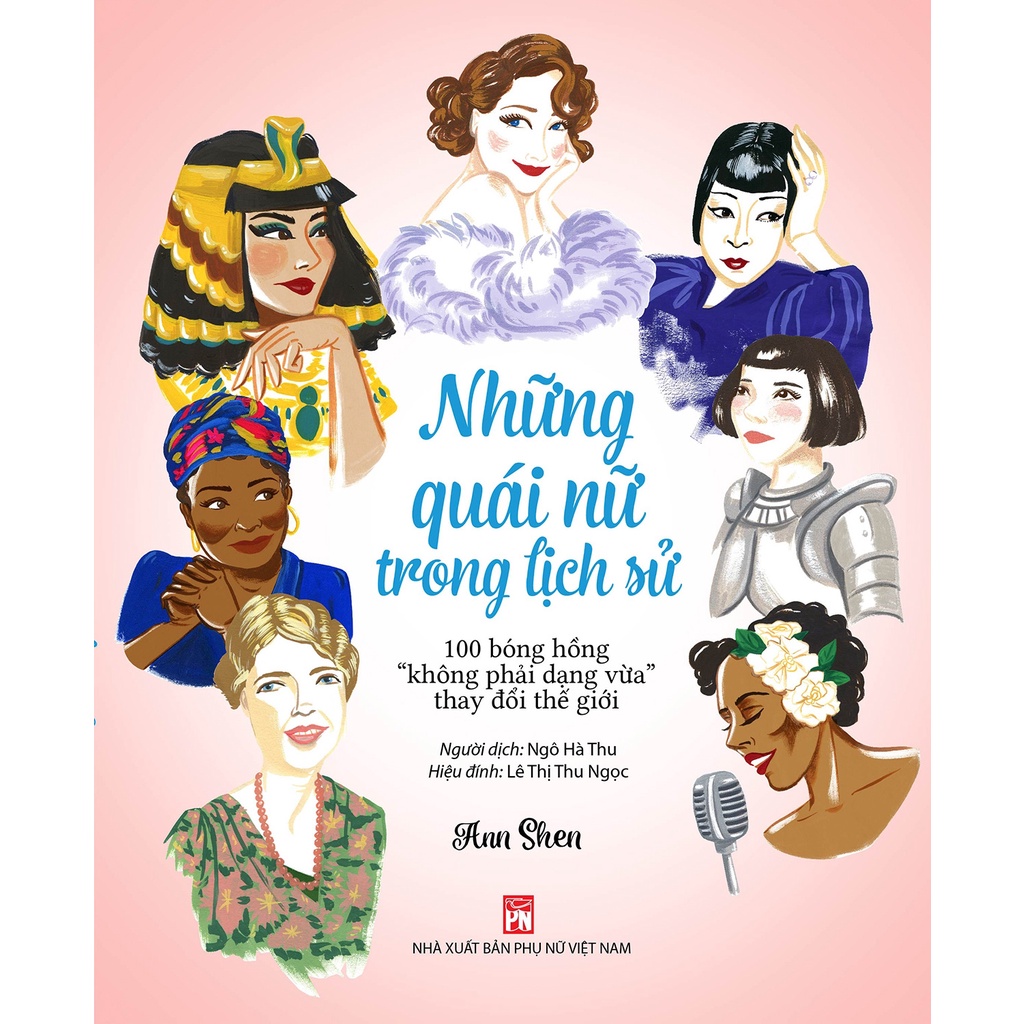 Sách Những Quái Nữ Trong Lịch Sử - 100 Bóng Hồng “Không Phải Dạng Vừa” Thay Đổi Thế Giới