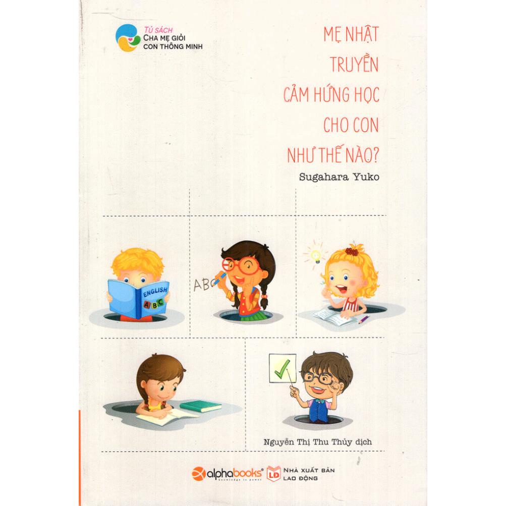 Sách - Mẹ Nhật Truyền Cảm Hứng Học Cho Con Như Thế Nào? (Tái Bản 2018) [AlphaBooks]