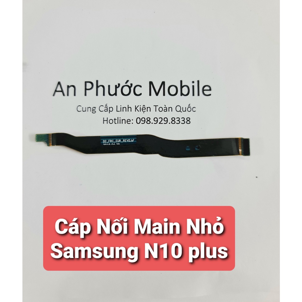 Cáp nối main Điện thoại SamSung Note 10 Plus hàng Zin tháo máy
