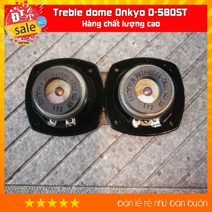 [RẺ NHẤT VIỆT NAM] Treble dome Onkyo D-580ST từ kép 6ohm 5 - 15w