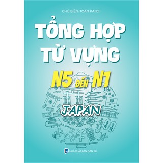 Sách Tiếng Nhật - Tổng Hợp Từ Vựng Tiếng Nhật Từ N5 Đến N1