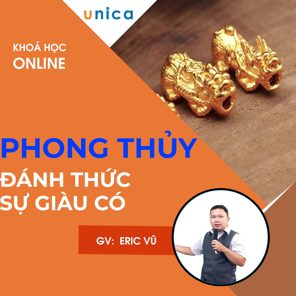 FULL khóa học PHONG CÁCH SỐNG- Phong thủy đánh thức sự giàu có UNICA.VN