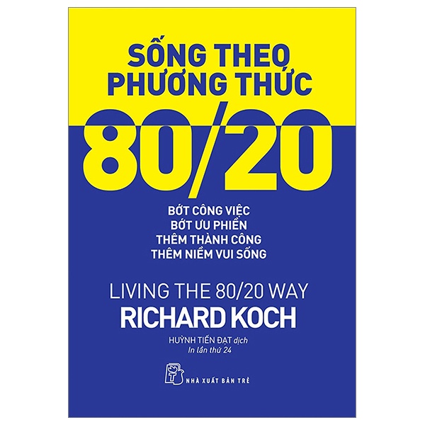 Sách Sống Theo Phương Thức 80/20: Bớt Công Việc, Bớt Ưu Phiền, Thêm Thành Công, Thêm Niềm Vui Sống