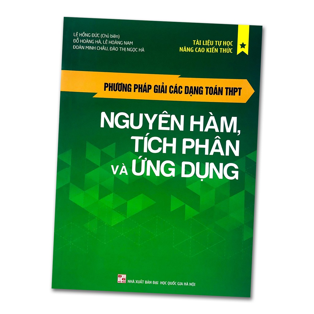 Sách - Phương pháp giải các dạng Toán THPT - Nguyên hàm, Tích phân và ứng dụng