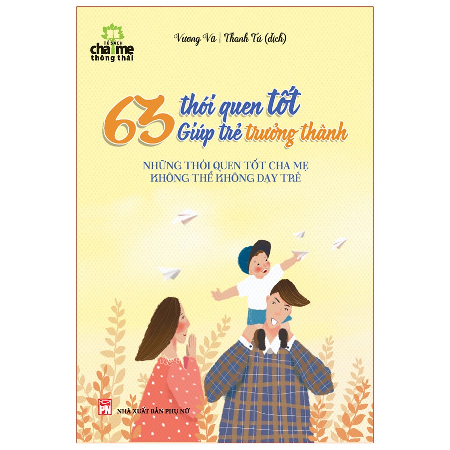 Sách: 63 Thói Quen Tốt Giúp Trẻ Trưởng Thành - Hình Thành Thói Quen Tốt Ngay Từ Khi Còn Nhỏ