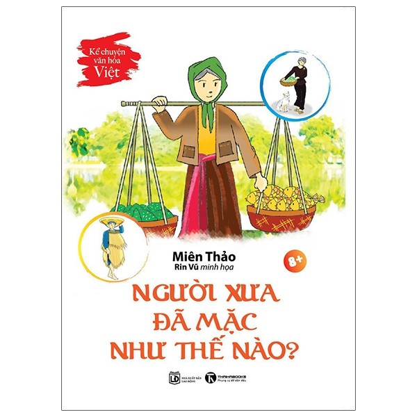 Sách - Kể Chuyện Văn Hoá Việt - Người Xưa Đã Mặc Như Thế Nào - 8935280910119